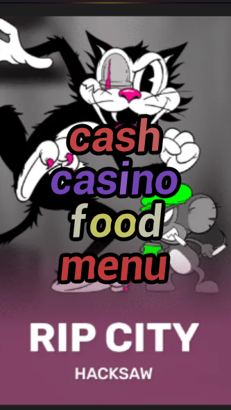 cash casino food menu-3xn3u5udepyz9m9w5iat.com